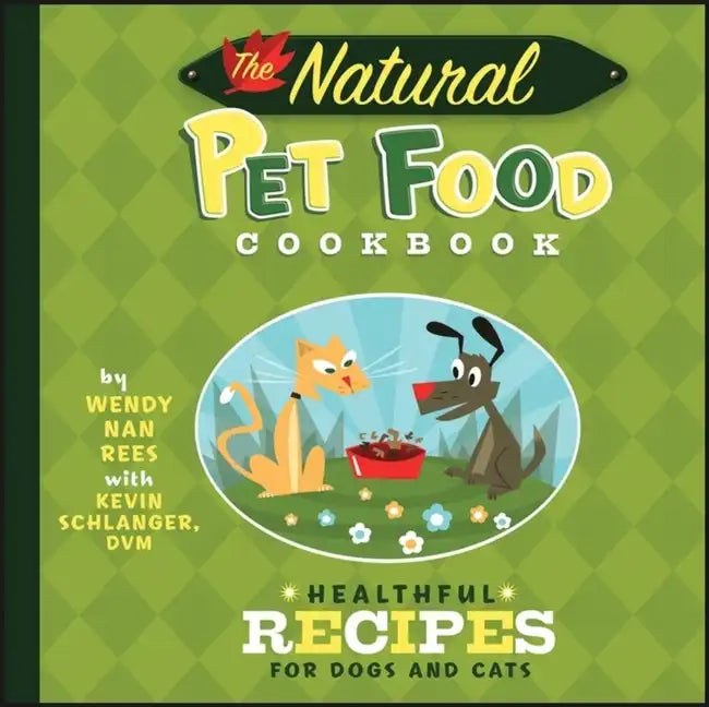The Natural Pet Food Cookbook: Healthful Recipes for Dogs and Cats - Paperback