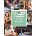 The Holistic Vet Blend Cookbook for Cats: Every Pet Deserves a Homemade Meal - Paperback