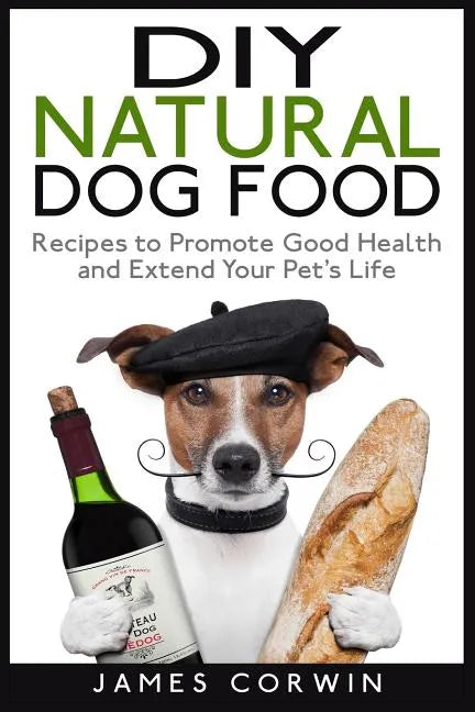 DIY Natural Dog Food: Recipes to Promote Good Health and Extend Your Pet's Life - Paperback Books by splitShops
